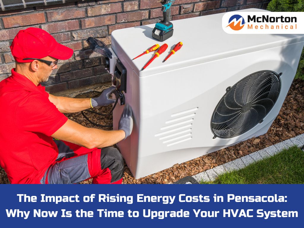 The Impact of Rising Energy Costs in Pensacola: Why Now Is the Time to Upgrade Your HVAC System